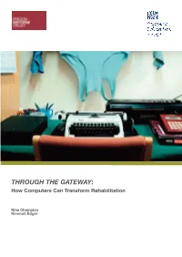 THROUGH the GATEWAY: HOW COMPUTERS CAN TRANSFORM REHABILITATION the Uses of Information Communication Technologies (ICT) for Education, Family Ties and Resettlement