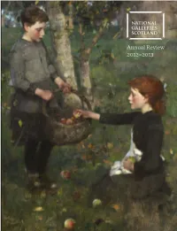 Annual Review 2012–2013 the National Galleries of Scotland Cares For, Develops, Researches and Displays the National Collection of Scottish