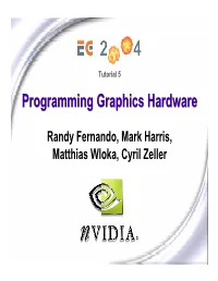 Programming Graphics Hardware Overview of the Tutorial: Afternoon