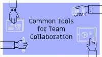 Common Tools for Team Collaboration Problem: Working with a Team (Especially Remotely) Can Be Difficult