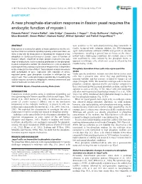 A New Phosphate-Starvation Response in Fission Yeast Requires the Endocytic Function of Myosin I Edoardo Petrini1, Victoire Baillet1, Jake Cridge1, Cassandra J