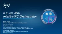 0 to 60 with Intel® HPC Orchestrator HPC Advisory Council Stanford Conference — February 7 & 8, 2017