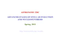 ASTRONOMY 220C ADVANCED STAGES of STELLAR EVOLUTION and NUCLEOSYNTHESIS Spring, 2015