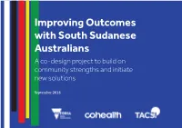 Improving Outcomes with South Sudanese Australians a Co-Design Project to Build on Community Strengths and Initiate New Solutions