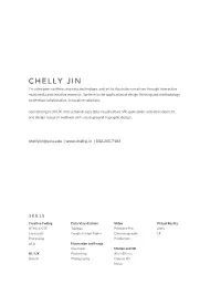 CHELLY JIN I'm a Designer Synthesizing Data, Technology, and Art to Illustrate Narratives Through Interactive Multimedia and Creative Research