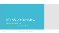 ATLAS I/O Overview Peter Van Gemmeren (ANL) Gemmeren@Anl.Gov for Many in ATLAS