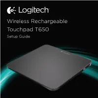 Wireless Rechargeable Touchpad T650 Setup Guide Logitech Wireless Rechargeable Touchpad T650 Your Touchpad T650
