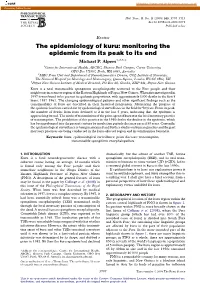 The Epidemiology of Kuru: Monitoring the Epidemic from Its Peak to Its End Michael P