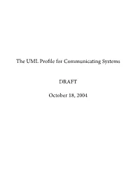 The UML Profile for Communicating Systems DRAFT October 18, 2004