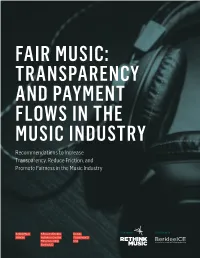 TRANSPARENCY and PAYMENT FLOWS in the MUSIC INDUSTRY Recommendations to Increase Transparency, Reduce Friction, and Promote Fairness in the Music Industry