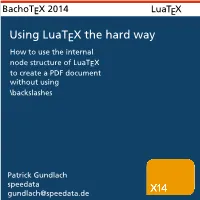 Using Luatex the Hard Way How to Use the Internal Node Structure of Luatex to Create a PDF Document Without Using \Backslashes