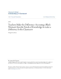 Teachers Make the Difference: Accessing a Black Woman's Specific Undf S of Knowledge to Make a Difference in the Classroom Morgan Goodman
