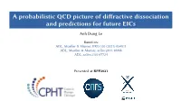A Probabilistic QCD Picture of Diffractive Dissociation and Predictions for Future Eics