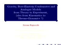 Gravity, Bose-Einstein Condensates and Analogue Models from Theory to Experiment, (Also from Kinematics to Thermo-Dynamics ?)