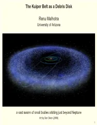 The Kuiper Belt As a Debris Disk Renu Malhotra