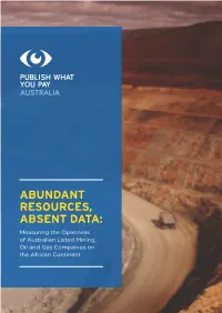 ABUNDANT RESOURCES, ABSENT DATA: Measuring the Openness of Australian Listed Mining, Oil and Gas Companies on the African Continent SUMMARY of FINDINGS