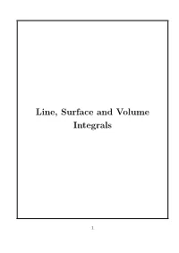 Line, Surface and Volume Integrals