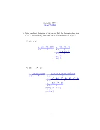 Math 220 GW 7 SOLUTIONS 1. Using the Limit Definition of Derivative, Find the Derivative Function, F (X), of the Following Funct