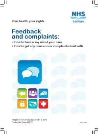 Feedback and Complaints: • How to Have a Say About Your Care • How to Get Any Concerns Or Complaints Dealt With