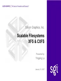 Silicon Graphics, Inc. Scalable Filesystems XFS & CXFS