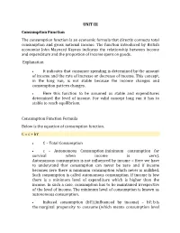 UNIT III Consumption Function the Consumption Function Is an Economic Formula That Directly Connects Total Consumption and Gross National Income