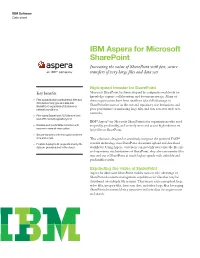 IBM Aspera for Microsoft Sharepoint Increasing the Value of Sharepoint with Fast, Secure Transfers of Very Large Files and Data Sets