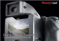 Digital Camera Systems Integrated Digital Solutions for Photographers Mamiya Leaf Digital Camera Systems Quality Images Require Image Quality