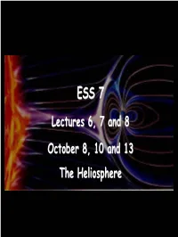 Lectures 6, 7 and 8 October 8, 10 and 13 the Heliosphere