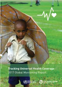Tracking Universal Health Coverage: 2017 Global Monitoring Report Tracking Universal Health Coverage: 2017 Global Monitoring Report