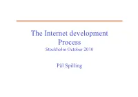 The Internet Development Process Stockholm October 2010