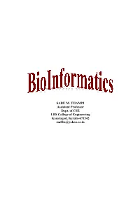 Bioinformatics Is a New Discipline That Addresses the Need to Manage and Interpret the Data That in the Past Decade Was Massively Generated by Genomic Research