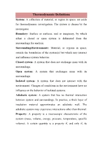 Thermodynamic Definitions System: a Collection of Material, Or Region in Space, Set Aside for Thermodynamic Investigation