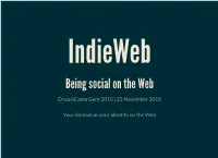 Indieweb Being Social on the Web Drupalcamp Gent 2018 | 23 November 2018
