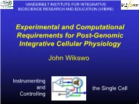 Experimental and Computational Requirements for Post-Genomic Integrative Cellular Physiology John Wikswo