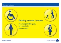 Getting Around London Your Large Print Guide to Accessibility October 2011 Key to Symbols
