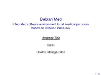 Debian Med Integrated Software Environment for All Medical Purposes Based on Debian GNU/Linux