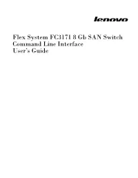 Lenovo Flex System FC3171 8 Gb SAN Switch Command Line Interface User’S Guide This Document Explains How to Manage the Switch Using the CLI