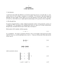 1 CHAPTER 2 CONIC SECTIONS 2.1 Introduction a Particle Moving Under the Influence of an Inverse Square Force Moves in an Orbit T