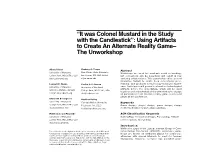 “It Was Colonel Mustard in the Study with the Candlestick”: Using Artifacts to Create an Alternate Reality Game– the Unworkshop