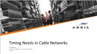 Timing Needs in Cable Networks