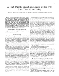 A High-Quality Speech and Audio Codec with Less Than 10 Ms Delay Jean-Marc Valin, Member, IEEE, Timothy B