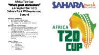 Africa T20 Cup “Where Great Stories Start.” 4-6 September 2015 Sahara Park Willowmoore, Benoni