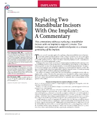 Replacing Two Mandibular Incisors with One Implant: a Commentary This Commentary Addresses Replacing 2 Mandibular Incisors with One Implant to Support 2 Crowns