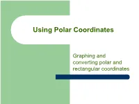 Graphing and Converting Polar and Rectangular Coordinates Butterflies Are Among the Most Celebrated of All Insects