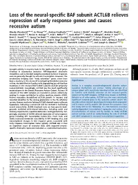 Loss of the Neural-Specific BAF Subunit ACTL6B Relieves Repression of Early Response Genes and Causes Recessive Autism