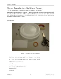 Energy Transduction: Building a Speaker You Will Be Working in Groups of 2-3 Students to Construct Your Speaker