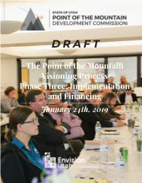 The Point of the Mountain Visioning Process Phase Three: Implementation and Financing January 24Th, 2019 the Point of the Mountain Phase Three Report Report Contents