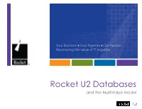 Rocket U2 Databases and the Multivalue Model Dan Mcgrath, Product Manager Previously – Developer & Systems Architect