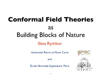Conformal Field Theories As Building Blocks of Nature Slava Rychkov