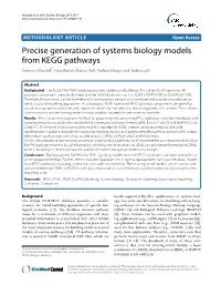 Precise Generation of Systems Biology Models from KEGG Pathways Clemens Wrzodek*,Finjabuchel,¨ Manuel Ruﬀ, Andreas Drager¨ and Andreas Zell
